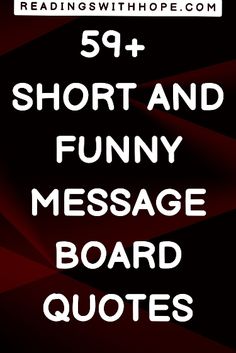 the text reads, 5 + short and funny message board quotes