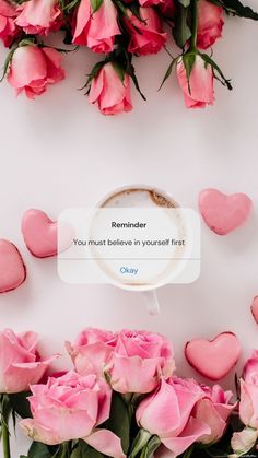 pink roses and hearts on a white background with the text reminder you must believe in yourself first