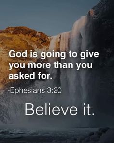 a waterfall with the words, god is going to give you more than you asked for