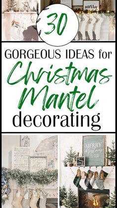 christmas mantle decorating with the words 30 gorgeous ideas for christmas mantle decorations in green and white