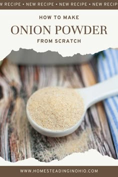 a spoon full of onion powder on top of a wooden table with the title how to make onion powder from scratch