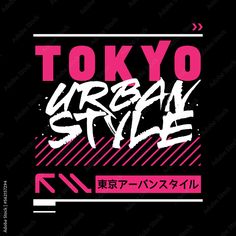 tokyo urban style poster with the words tokyo in pink and white on a black background