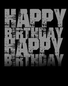 the words happy birthday written in grungy black and white on a black background