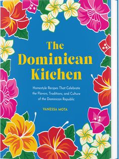 the book cover for the domniean kitchen, featuring colorful flowers and green leaves