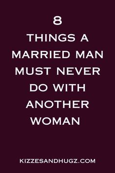 8 Things a Married Man Should Never Do With Another Woman Married Men Who Cheat, Husband Quotes Marriage, Affair Quotes, Married Life Quotes, Men Who Cheat, Intimacy Issues, Marital Counseling, Emotional Affair