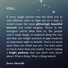 an image of a quote with stars in the sky and text that reads, if every single person who has liked you in your life time, were to light up on a map