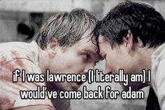 two men kissing each other with the caption if i was lawrence literally am i would't come back for adam