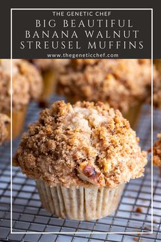 a muffin on a cooling rack with the words, the gentle chef's big beautiful banana walnut streusel muffins