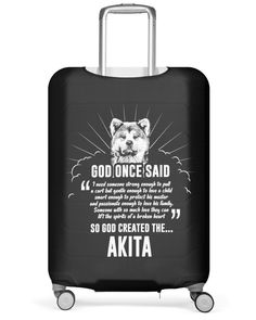 a black suitcase with an image of a dog on it and the words, god once said