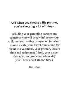 a quote from tim urban about the benefits of living in a small town and where you're choose a life partner, you're choosing a lot of things