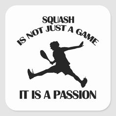 a square sticker with the words squash is not just a game, it's a passion