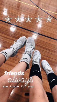 two people standing on a basketball court with their feet up and the words friends always are there for you