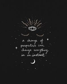 a quote with an eye and stars above it on a black background that reads, a change of perspective can change writing into an illustration