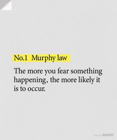 a quote that reads no 1 murphy law the more you fear something happening, the more likely