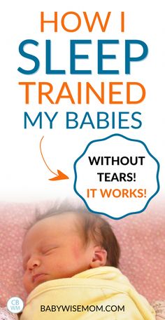 a baby sleeping with the words how i sleep trained my babies without tears it works