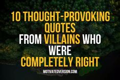 trees with the words 10 thought - provoking quotes from villain who were completely right