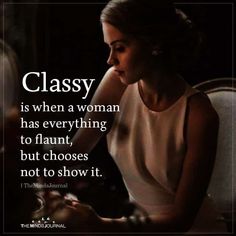 a woman sitting in a chair with a quote about classy is when a woman has everything to flaunt, but chooses not to show it