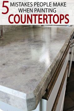 a counter top that has the words 5 things people make when painting counters on it