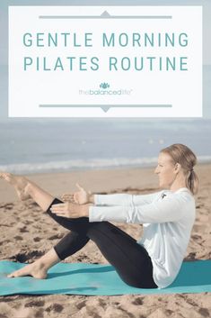 a woman doing yoga on the beach with text overlay reading gentle morning pilates routine