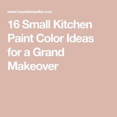 the words 16 small kitchen paint color ideas for a grand makeover