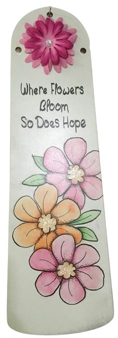 FAN BLADE Wall Art WHERE FLOWERS BLOOM SO DOES HOPE Upcycled Repurposed Ceiling Fan Blade Wall Art Hand Painted Positive Saying Decor Handmade Home Decor Unique Gift - JAMsCraftCloset Repurposed Ceiling Fan, Decorative Ceiling Fans, Ceiling Fan Blades, Decorative Ceiling, House Fan, Home Decor Unique, Flowers Bloom, Fan Blades, Art Hand