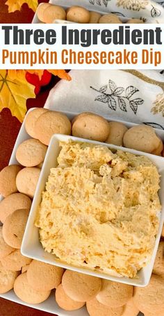 three ingredient pumpkin cheesecake dip in a white square bowl with cookies on the side