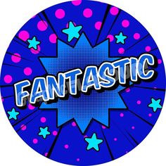 the word fantastic written in blue and pink with stars around it on a circular background