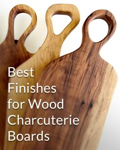 three wooden cutting boards with the words best finishes for wood character boards