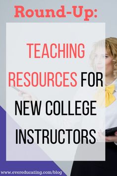 a woman holding a clipboard with text reading round - up teaching resources for new college instructors