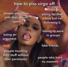 a woman making a funny face while holding her hands up to her head with the words, how to piss virgo off?