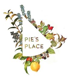 there is a sign that says pie's place with fruit and leaves around it