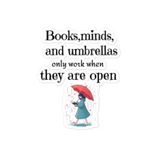 a woman with an umbrella and the words books, minds, and umbrellas only work when they are open