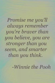 a quote from winnie the pooh that reads,'promise me you'll always remember