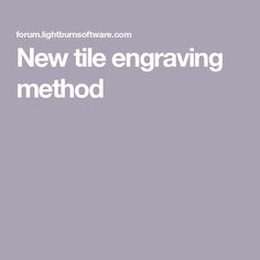 the text new tile engraving method is shown in white on a gray background with an image of