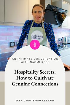 Podcast promotional image for 'Hospitality Secrets: How to Cultivate Genuine Connections' featuring Naomi Rose. The image shows Naomi Rose standing in a modern kitchen, wearing a blue patterned blouse and an apron with 'Baking Boss' printed on it. The text includes the episode title and a 'Tune In' call to action. The bottom of the image displays the podcast website, scenicroutepodcast.com. Slow Business, Ceo Mindset, Staff Morale, Jennifer Walters, Business Strategies, Soft Life, Business Leadership, Woman Business Owner