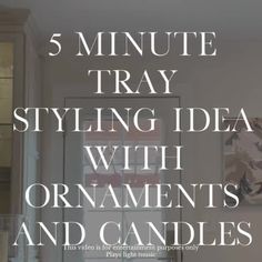 the words 5 minute tray styling idea with ornaments and candles