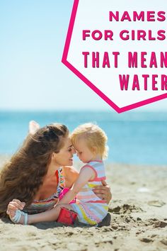 a woman holding a baby on the beach with text overlay that reads names for girls that mean water