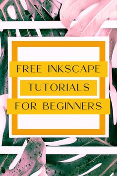 the text free inkscape tutors for beginners is overlaid with tropical leaves