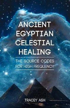 Ancient Egyptian Celestial Healing: The Source Codes for High Frequency : Ash, Tracey: Amazon.com.au: Books Energy Portal, Energy Universe, Metaphysical Books, Healing Books, Occult Books, Healing Art, Super Speed, Cosmic Energy, Ancient Knowledge