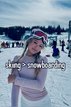 a girl standing in the snow with skis on her head and text saying skiing = snowboarding