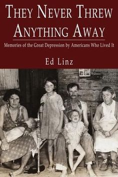 They Never Threw Anything Away, Memories of the Great Depression by Americans Who Lived It George Mason University, March 30, Teaching Science, Books To Buy, Nonfiction Books, The Present, Saving Lives, Fiction Books, Language English