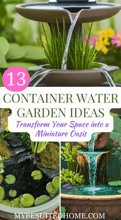 three tiered water fountain with text overlay that reads 13 container water garden ideas transform your space into a miniature oasis