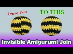 two crocheted balls are shown with the words, from this to this invisible amigurmi join