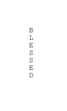 the words blessed are written in black on a white background