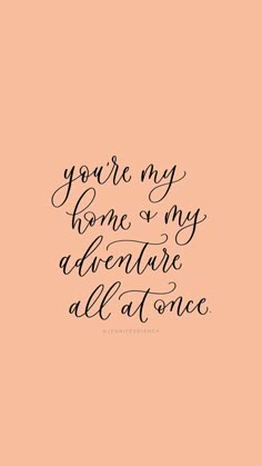 the words you're my home is my adventure all at once on an orange background