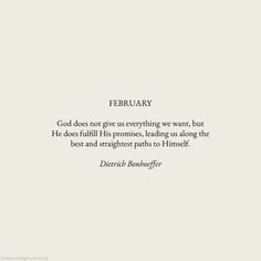 an image of a quote with the words,'february god does not give everything we want