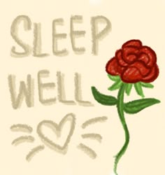 a drawing of a red rose with the words sleep well on it's side