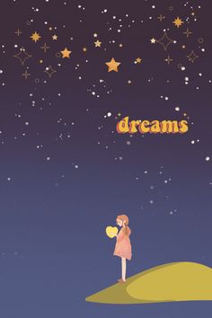 a girl standing on top of a hill under a sky filled with stars and the words dreams