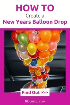 balloons are in the air with text overlaying how to create a new years balloon drop