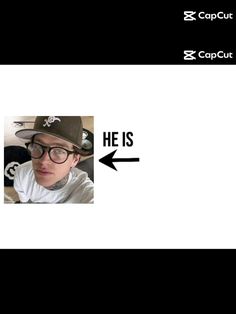 a man wearing glasses and a hat with the caption he is